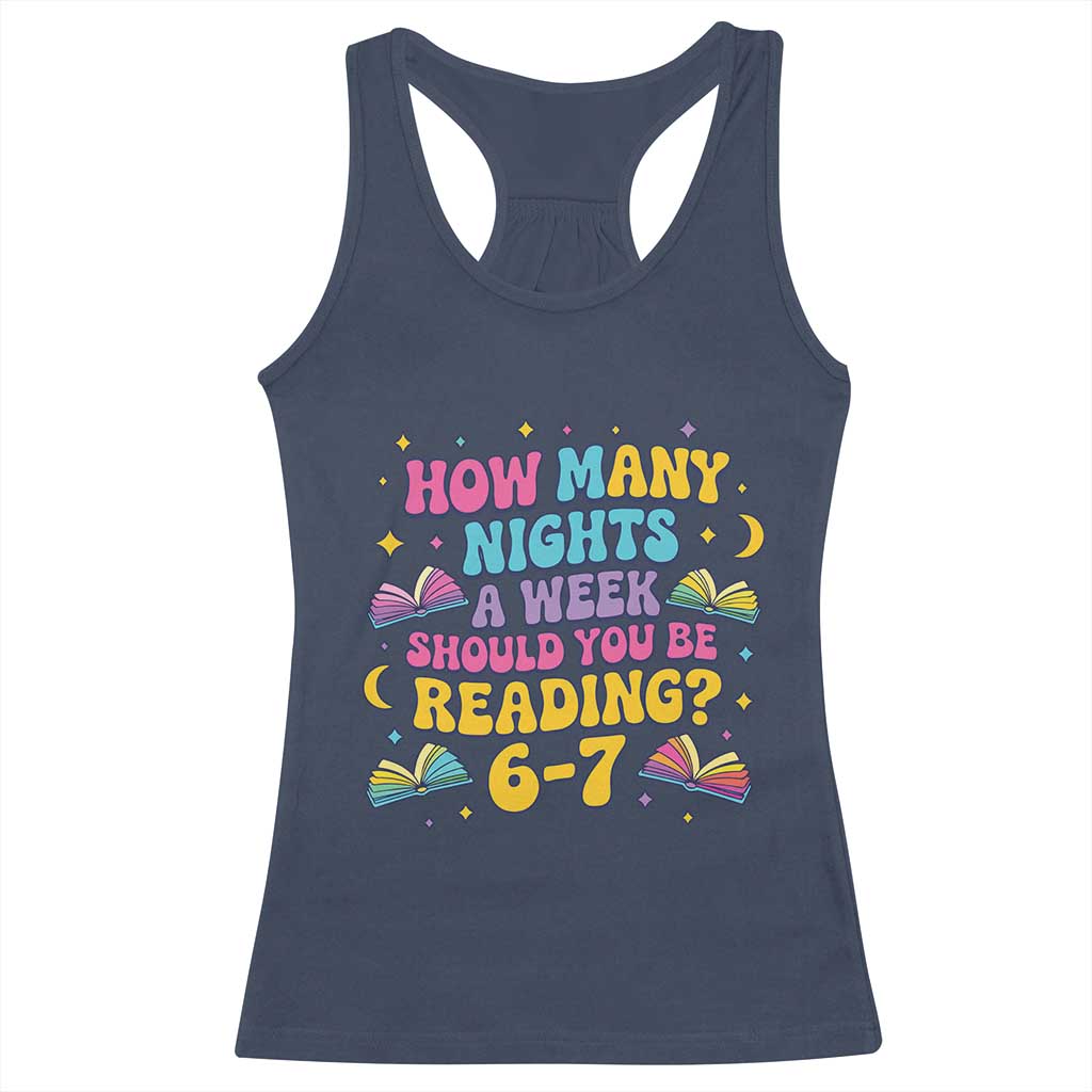 How Many Nights a Week Should You Be Reading 6 7 Racerback Tank Top Funny Book Meme for Teachers Students - Wonder Print Shop