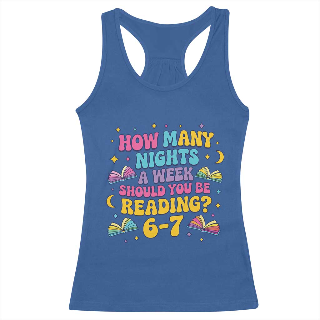 How Many Nights a Week Should You Be Reading 6 7 Racerback Tank Top Funny Book Meme for Teachers Students - Wonder Print Shop