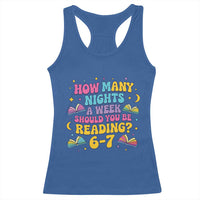 How Many Nights a Week Should You Be Reading 6 7 Racerback Tank Top Funny Book Meme for Teachers Students - Wonder Print Shop