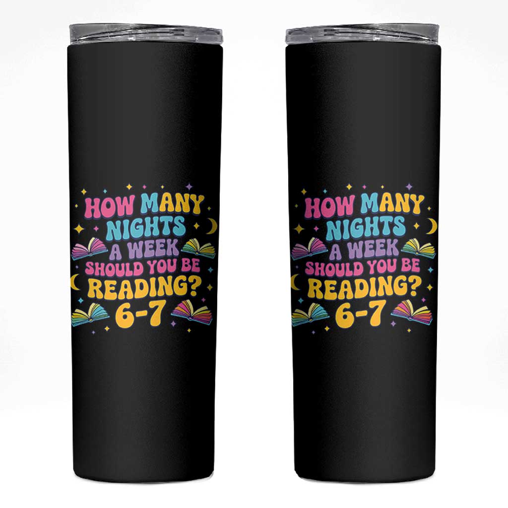 How Many Nights a Week Should You Be Reading 6 7 Skinny Tumbler Funny Book Meme for Teachers Students - Wonder Print Shop