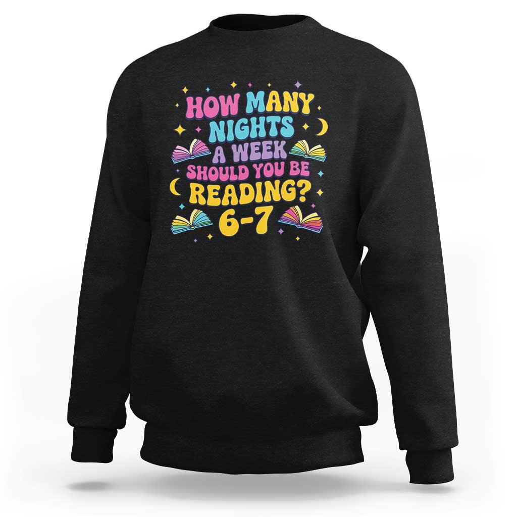 How Many Nights a Week Should You Be Reading 6 7 Sweatshirt Funny Book Meme for Teachers Students - Wonder Print Shop
