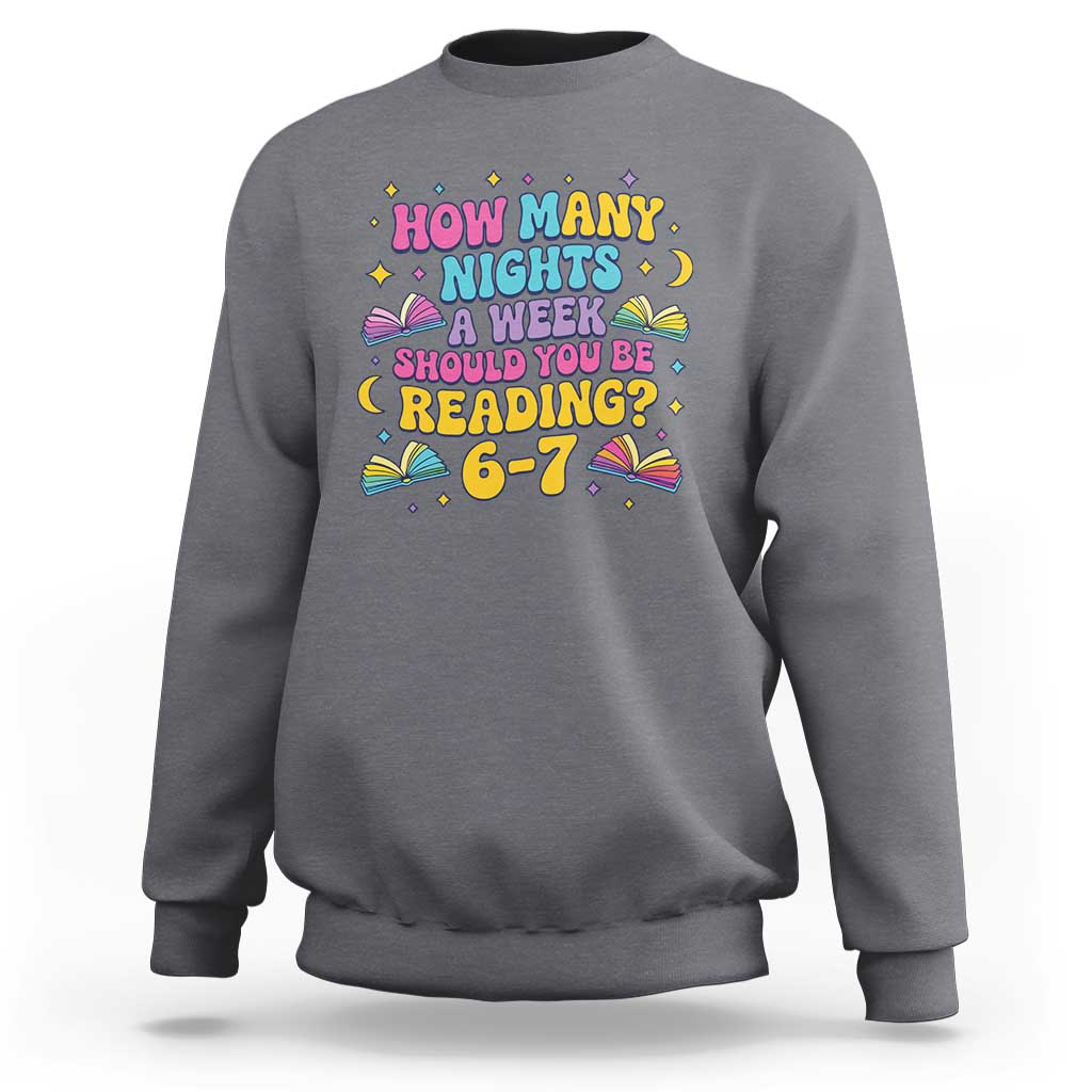 How Many Nights a Week Should You Be Reading 6 7 Sweatshirt Funny Book Meme for Teachers Students - Wonder Print Shop