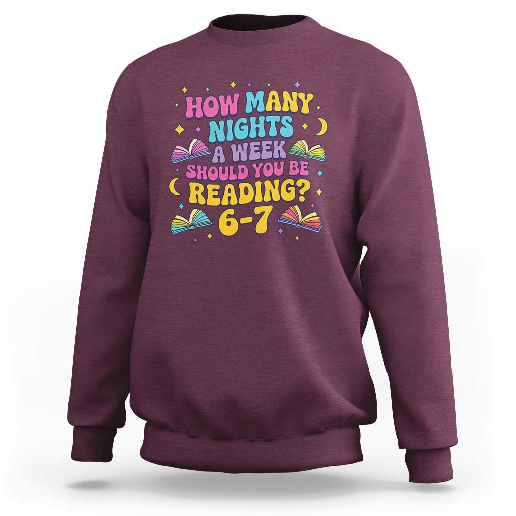 How Many Nights a Week Should You Be Reading 6 7 Sweatshirt Funny Book Meme for Teachers Students - Wonder Print Shop