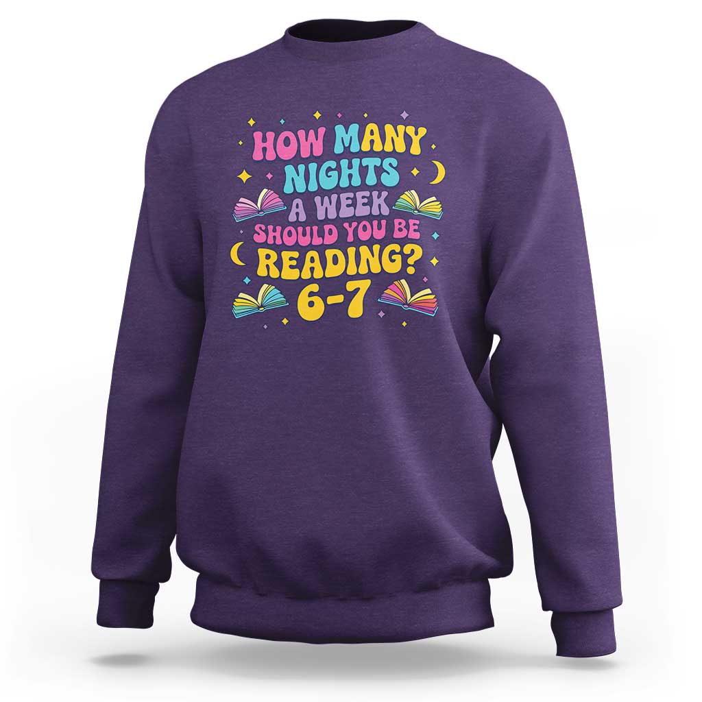 How Many Nights a Week Should You Be Reading 6 7 Sweatshirt Funny Book Meme for Teachers Students - Wonder Print Shop