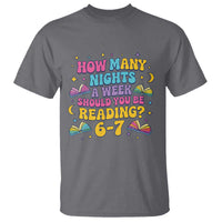 How Many Nights a Week Should You Be Reading 6 7 T Shirt Funny Book Meme for Teachers Students - Wonder Print Shop