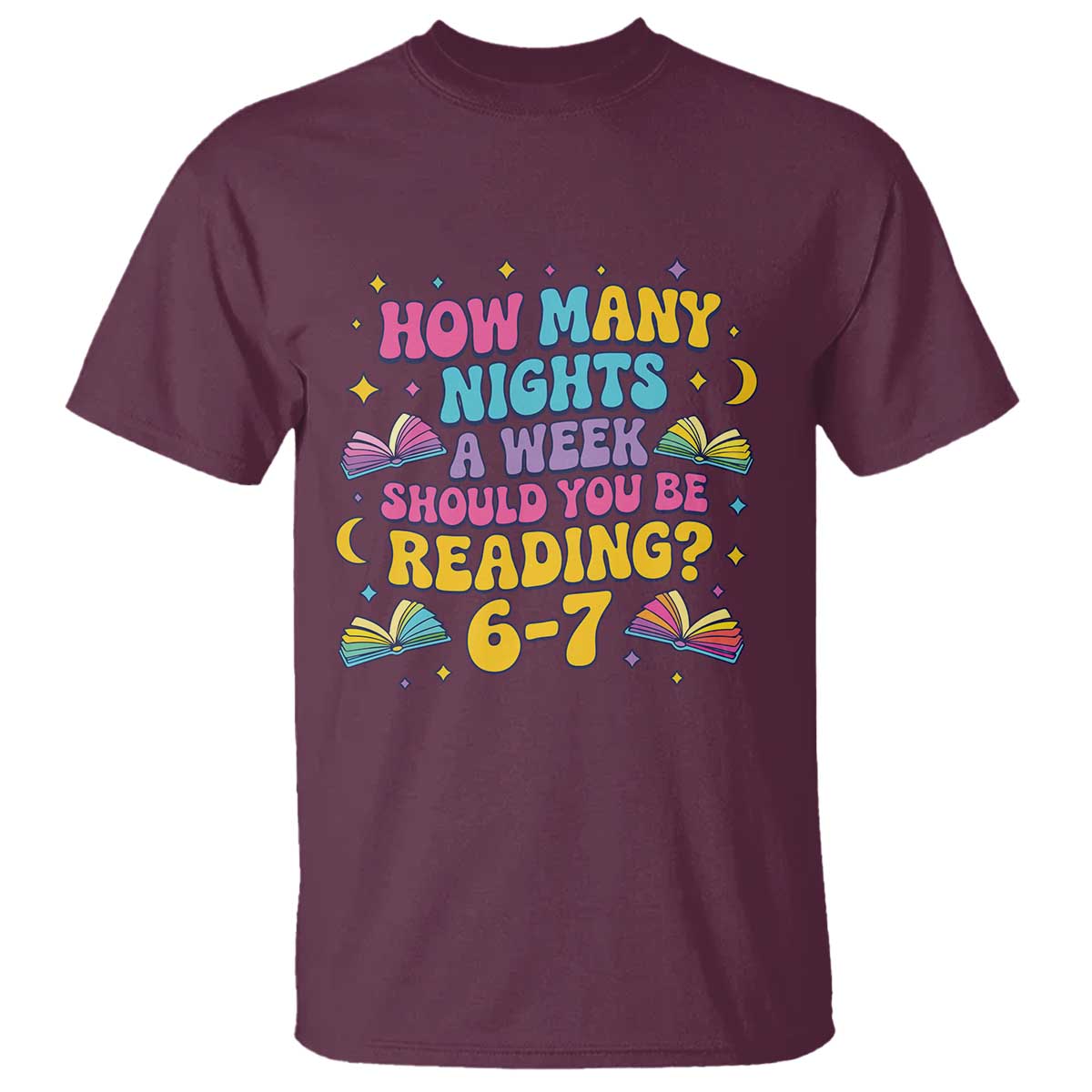 How Many Nights a Week Should You Be Reading 6 7 T Shirt Funny Book Meme for Teachers Students - Wonder Print Shop