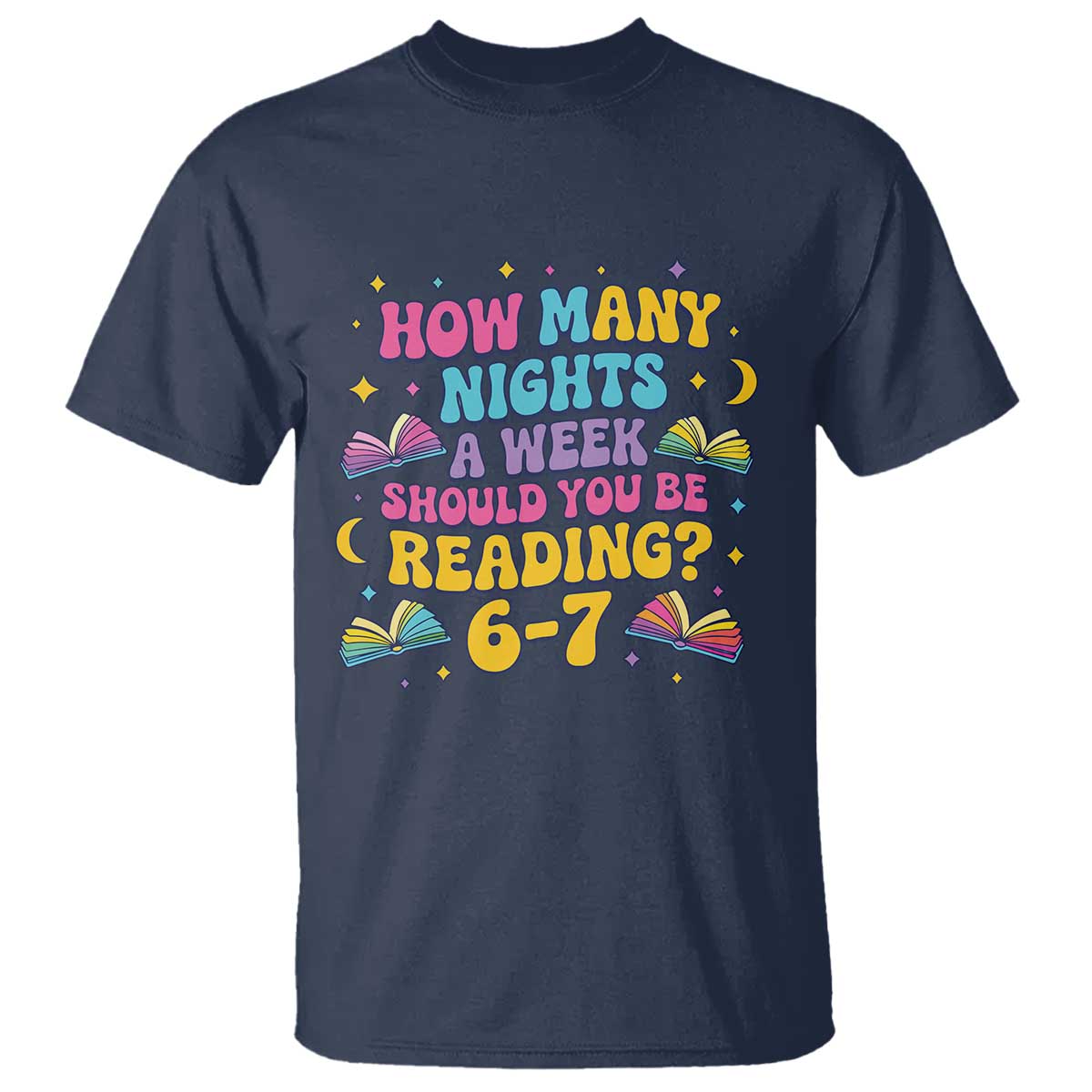 How Many Nights a Week Should You Be Reading 6 7 T Shirt Funny Book Meme for Teachers Students - Wonder Print Shop