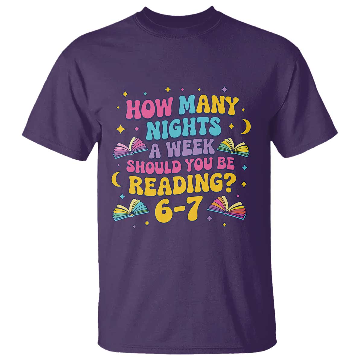 How Many Nights a Week Should You Be Reading 6 7 T Shirt Funny Book Meme for Teachers Students - Wonder Print Shop