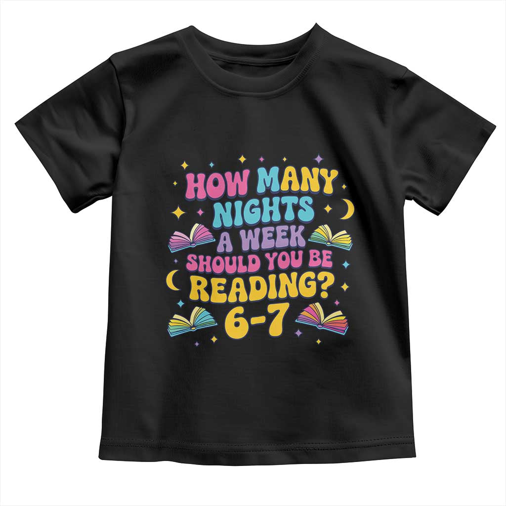 How Many Nights a Week Should You Be Reading 6 7 Toddler T Shirt Funny Book Meme for Teachers Students - Wonder Print Shop