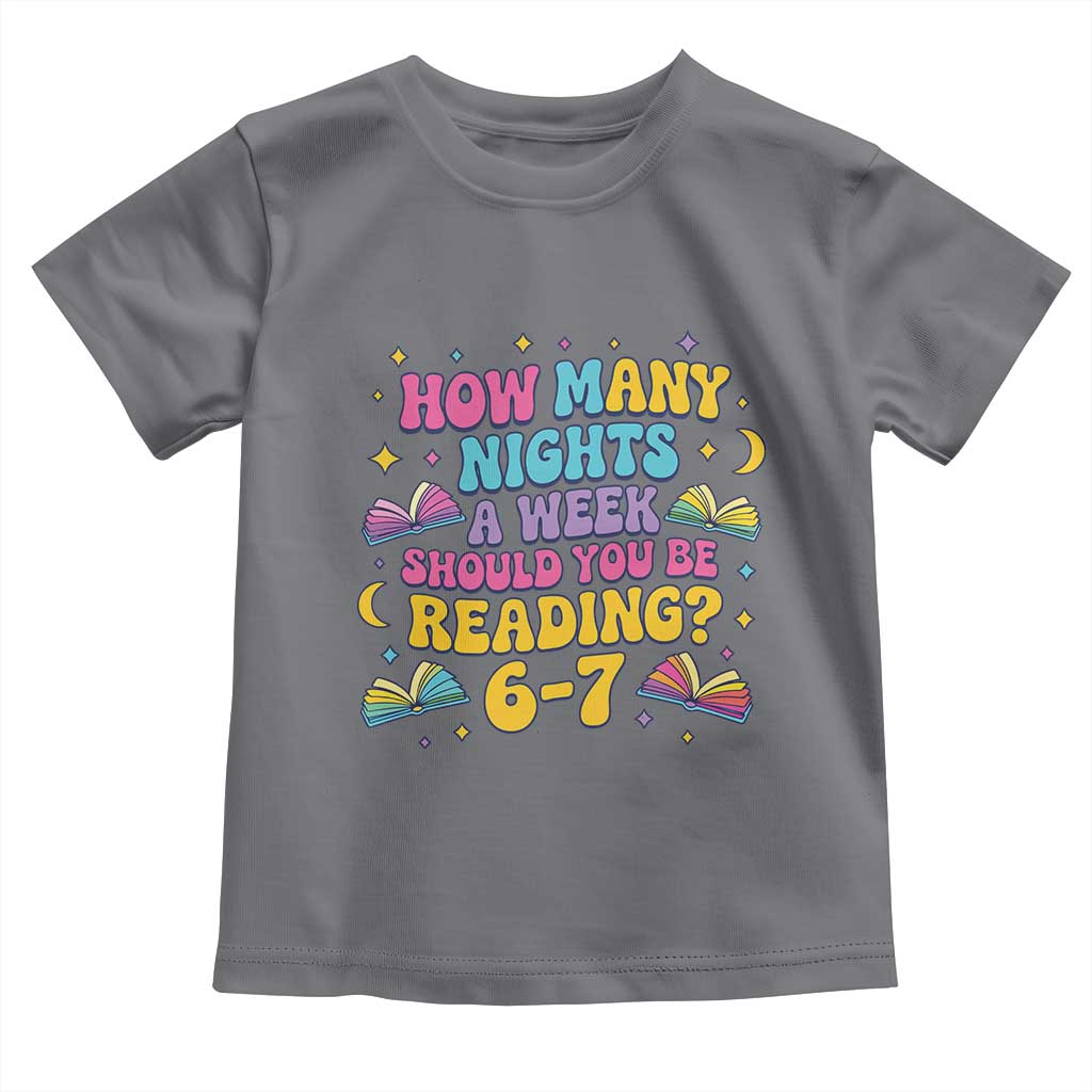 How Many Nights a Week Should You Be Reading 6 7 Toddler T Shirt Funny Book Meme for Teachers Students - Wonder Print Shop