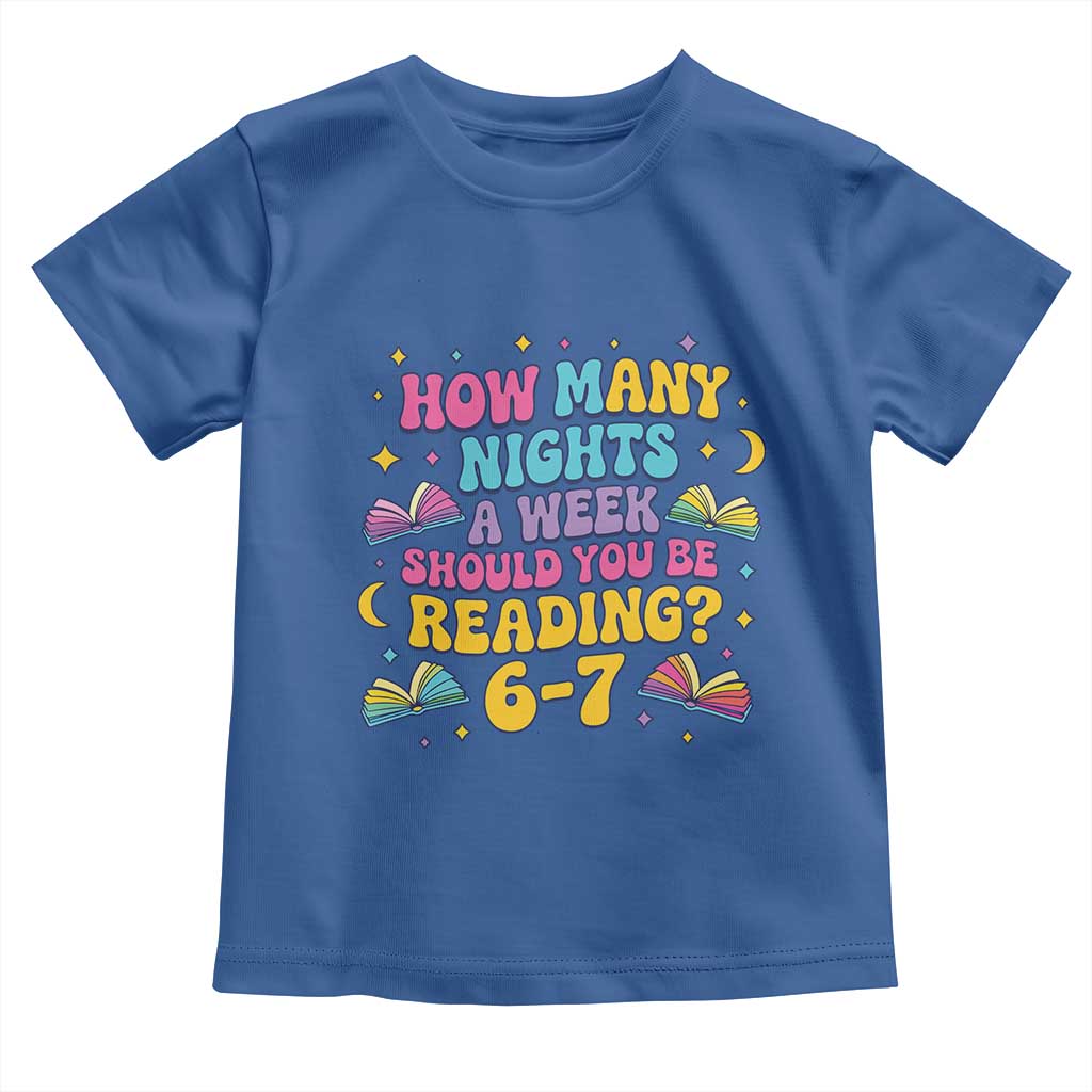 How Many Nights a Week Should You Be Reading 6 7 Toddler T Shirt Funny Book Meme for Teachers Students - Wonder Print Shop