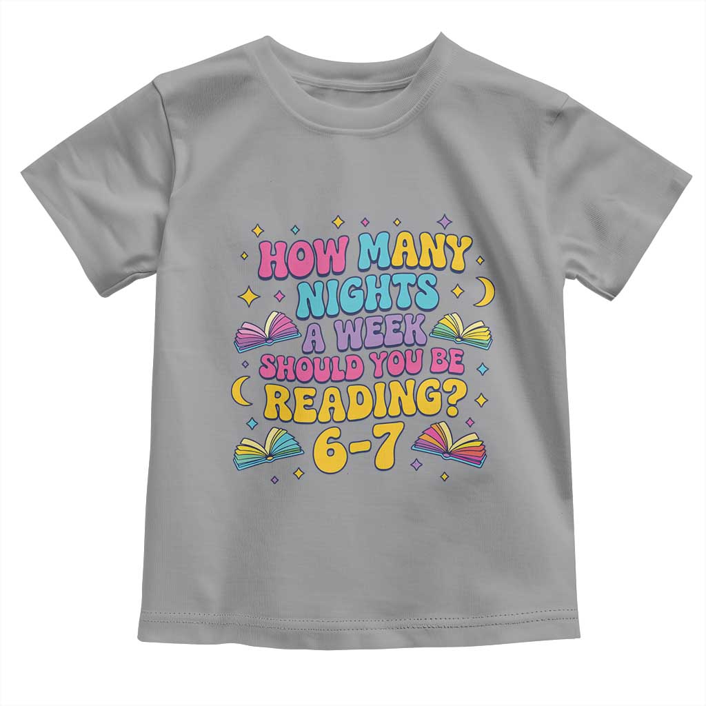 How Many Nights a Week Should You Be Reading 6 7 Toddler T Shirt Funny Book Meme for Teachers Students - Wonder Print Shop