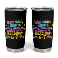 How Many Nights a Week Should You Be Reading 6 7 Tumbler Cup Funny Book Meme for Teachers Students - Wonder Print Shop
