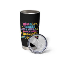 How Many Nights a Week Should You Be Reading 6 7 Tumbler Cup Funny Book Meme for Teachers Students - Wonder Print Shop