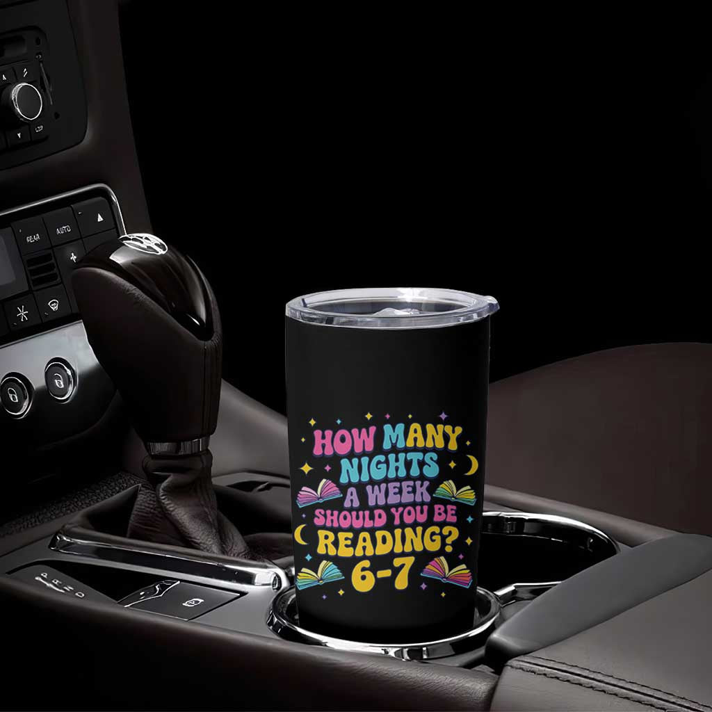 How Many Nights a Week Should You Be Reading 6 7 Tumbler Cup Funny Book Meme for Teachers Students - Wonder Print Shop