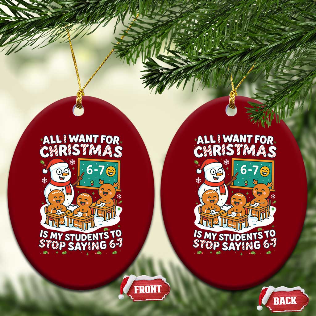 Gingerbread Classroom 67 Meme Ceramic Ornament Funny Christmas Teacher My Students To Stop Saying Six Seven - Wonder Print Shop