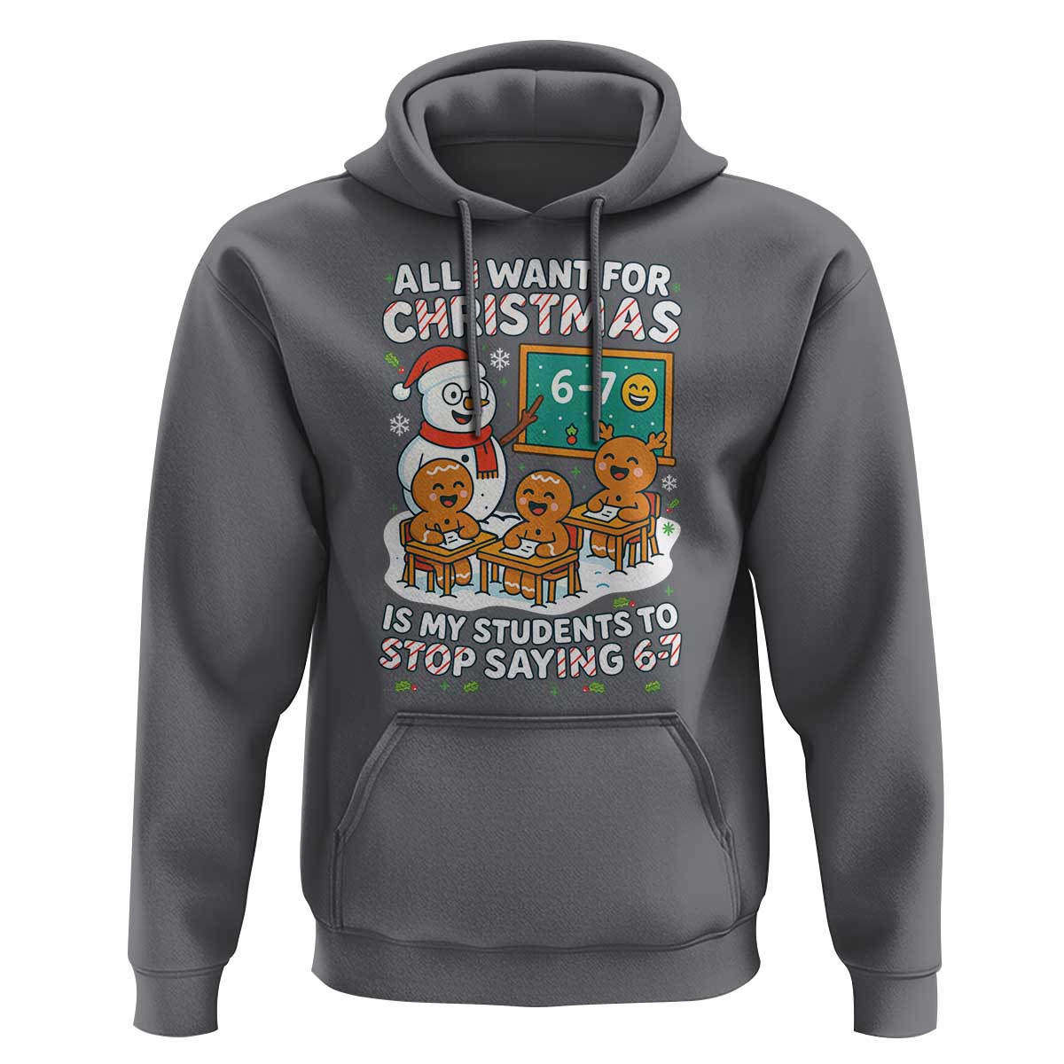Gingerbread Classroom 67 Meme Hoodie Funny Christmas Teacher My Students To Stop Saying Six Seven - Wonder Print Shop