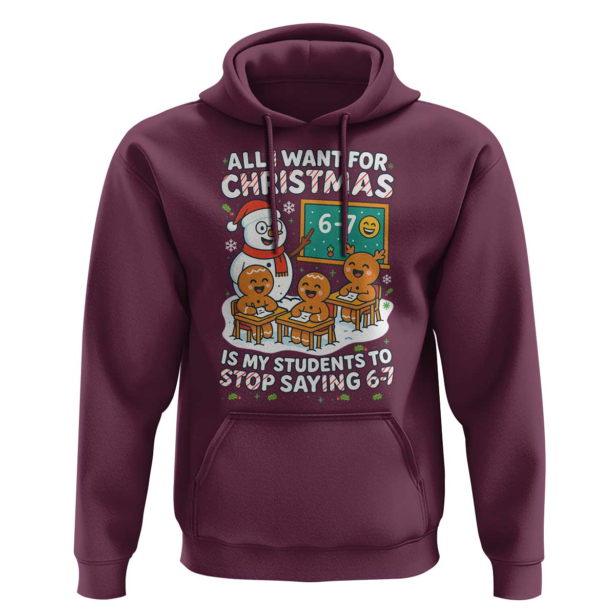 Gingerbread Classroom 67 Meme Hoodie Funny Christmas Teacher My Students To Stop Saying Six Seven - Wonder Print Shop