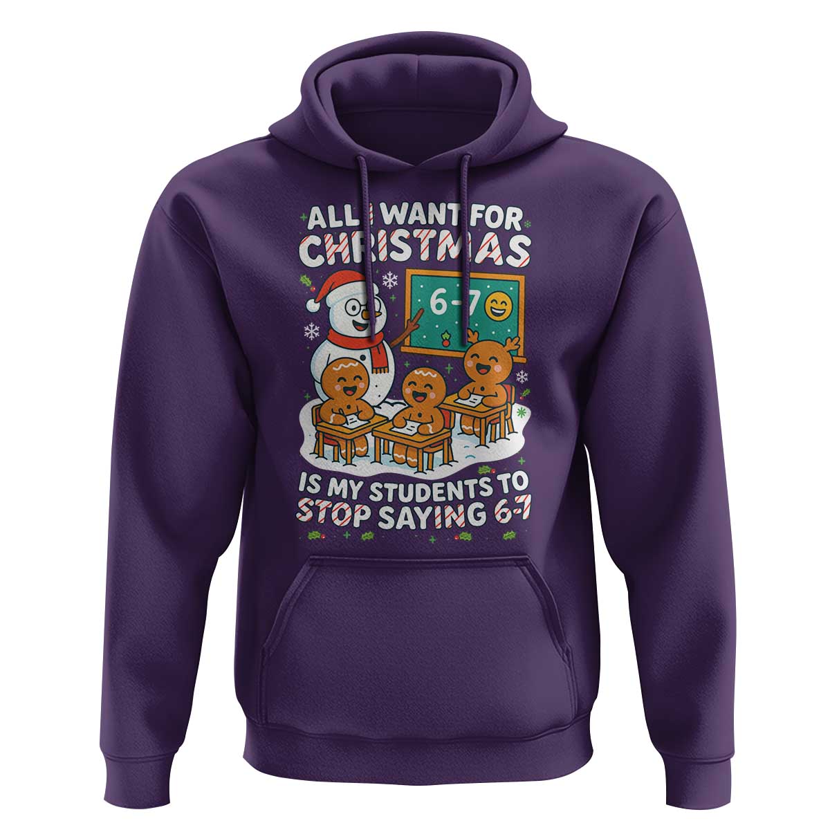 Gingerbread Classroom 67 Meme Hoodie Funny Christmas Teacher My Students To Stop Saying Six Seven - Wonder Print Shop