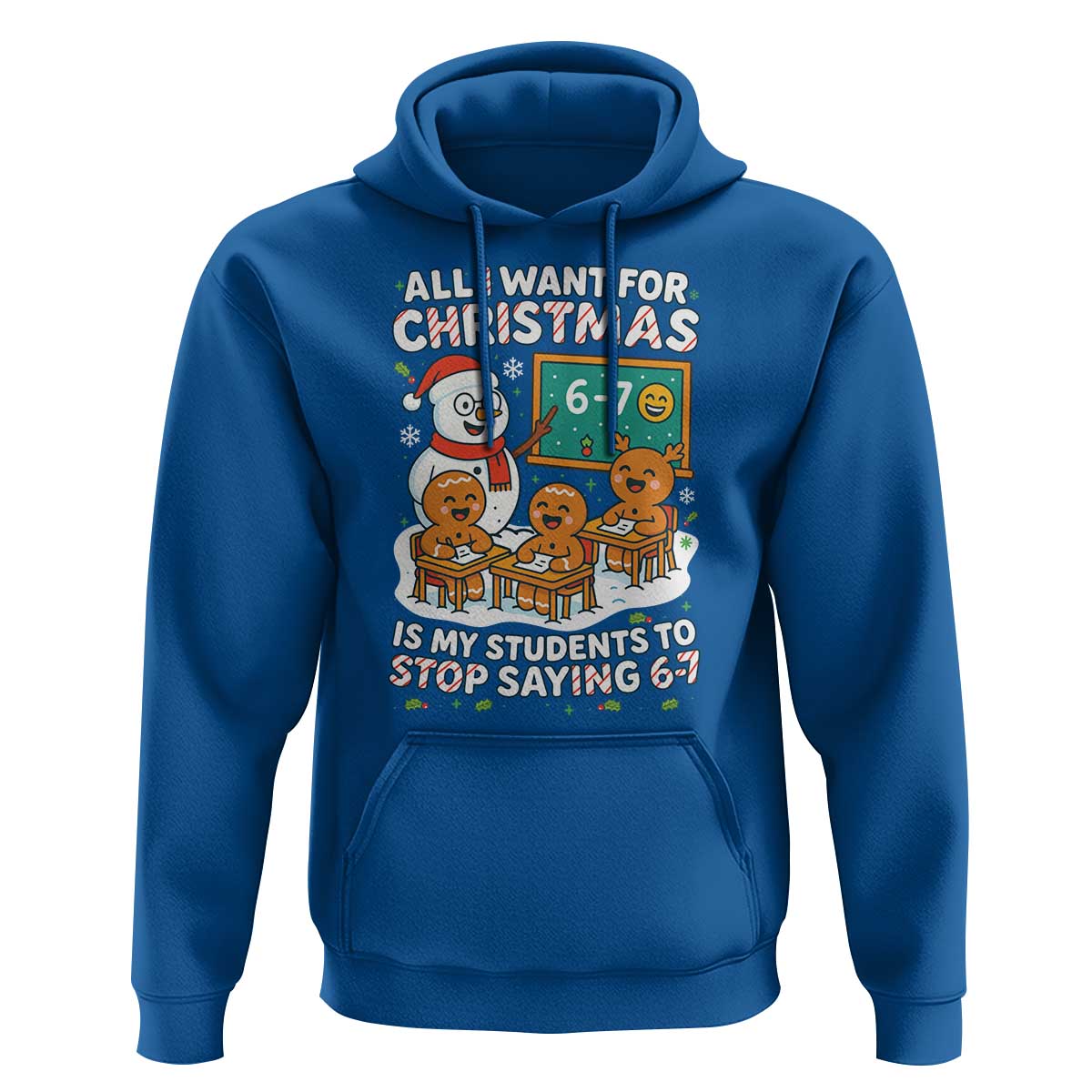 Gingerbread Classroom 67 Meme Hoodie Funny Christmas Teacher My Students To Stop Saying Six Seven - Wonder Print Shop
