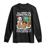 Gingerbread Classroom 67 Meme Long Sleeve Shirt Funny Christmas Teacher My Students To Stop Saying Six Seven - Wonder Print Shop
