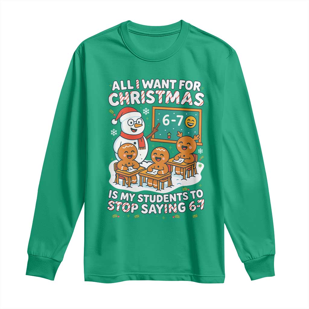 Gingerbread Classroom 67 Meme Long Sleeve Shirt Funny Christmas Teacher My Students To Stop Saying Six Seven - Wonder Print Shop