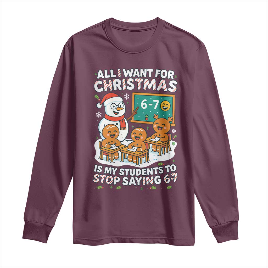 Gingerbread Classroom 67 Meme Long Sleeve Shirt Funny Christmas Teacher My Students To Stop Saying Six Seven - Wonder Print Shop