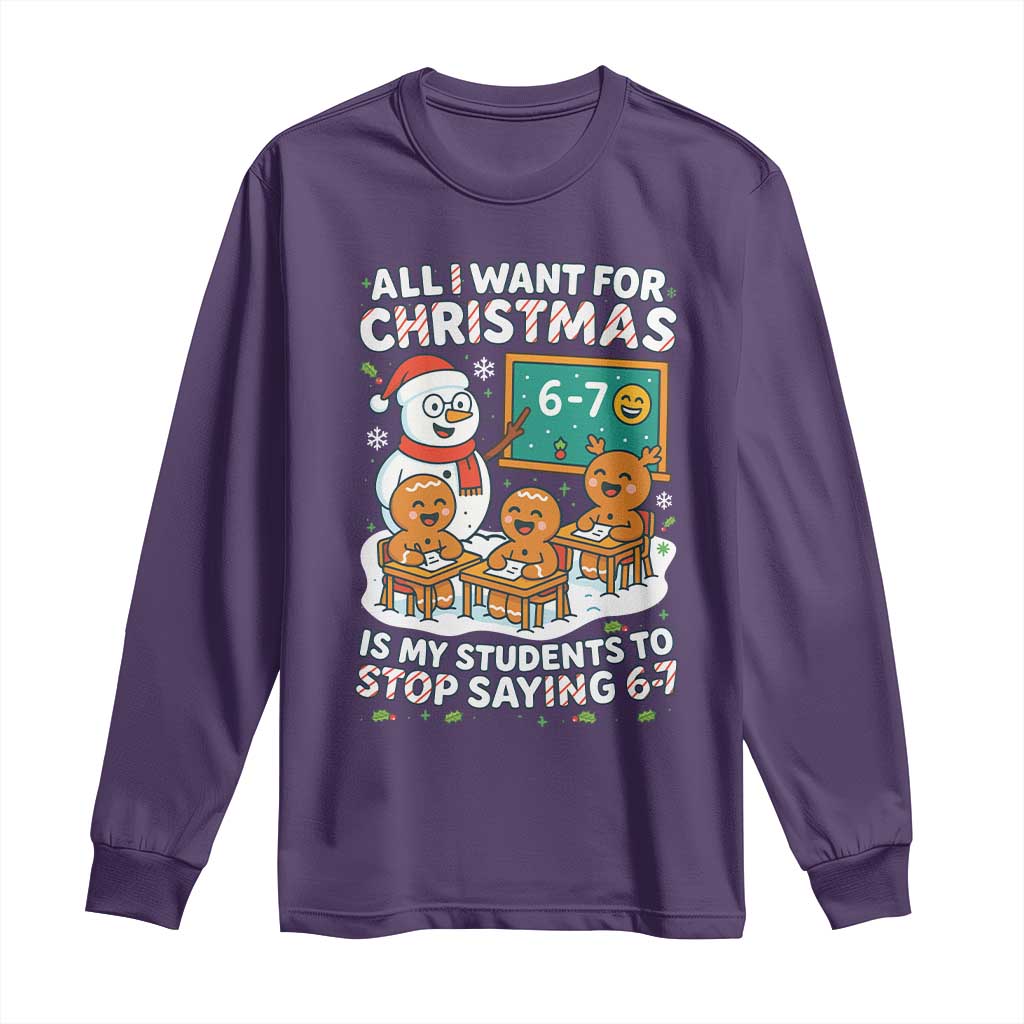 Gingerbread Classroom 67 Meme Long Sleeve Shirt Funny Christmas Teacher My Students To Stop Saying Six Seven - Wonder Print Shop