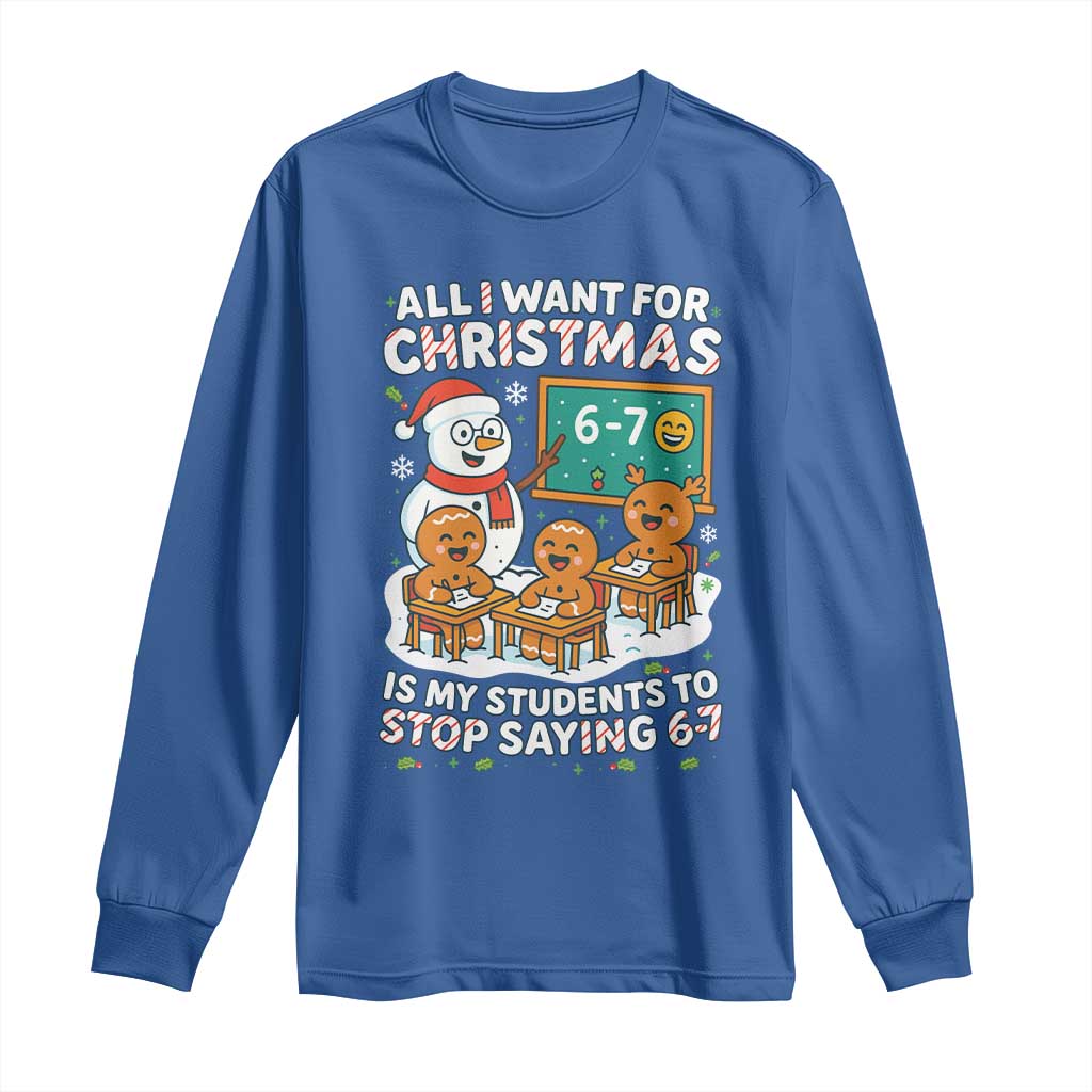 Gingerbread Classroom 67 Meme Long Sleeve Shirt Funny Christmas Teacher My Students To Stop Saying Six Seven - Wonder Print Shop