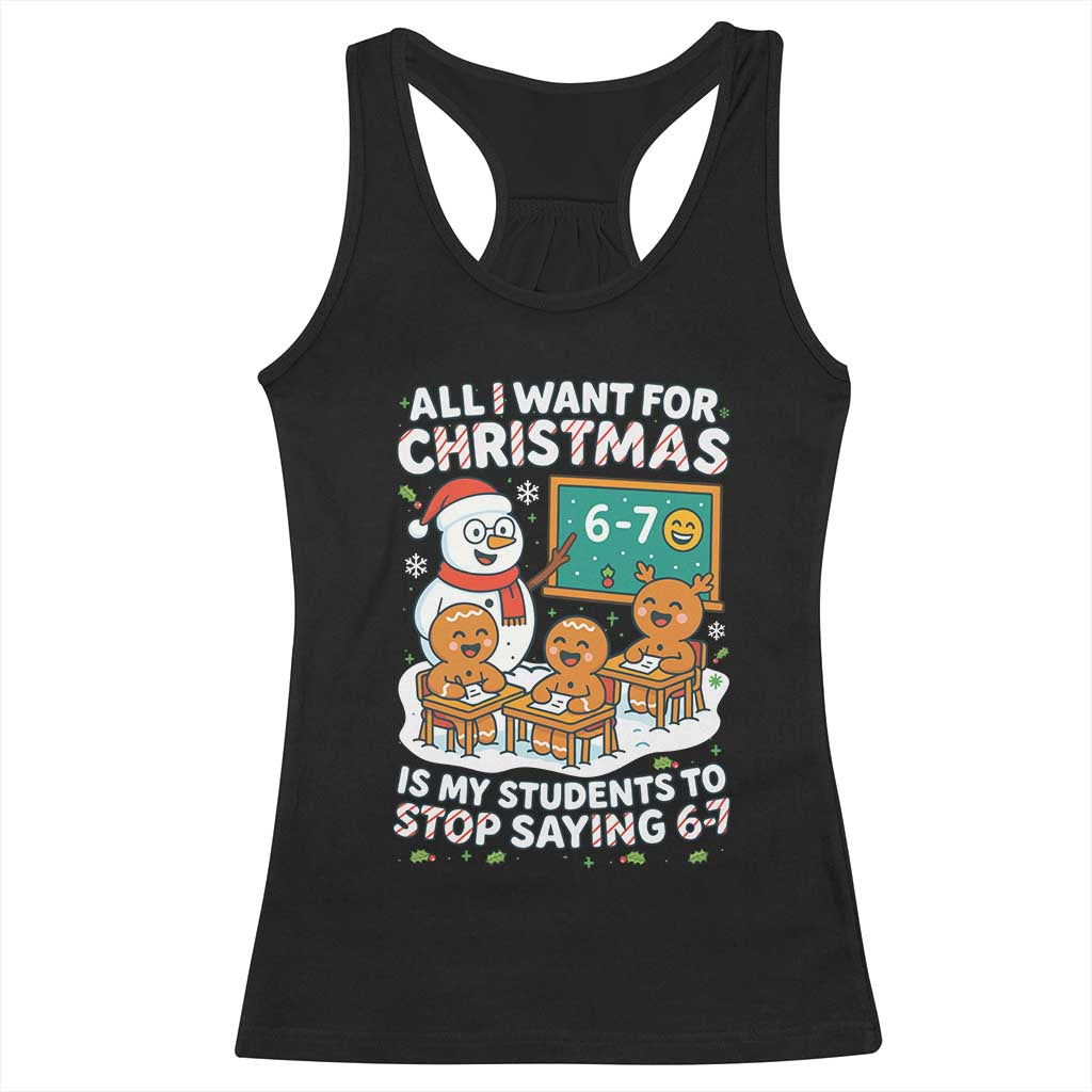 Gingerbread Classroom 67 Meme Racerback Tank Top Funny Christmas Teacher My Students To Stop Saying Six Seven - Wonder Print Shop