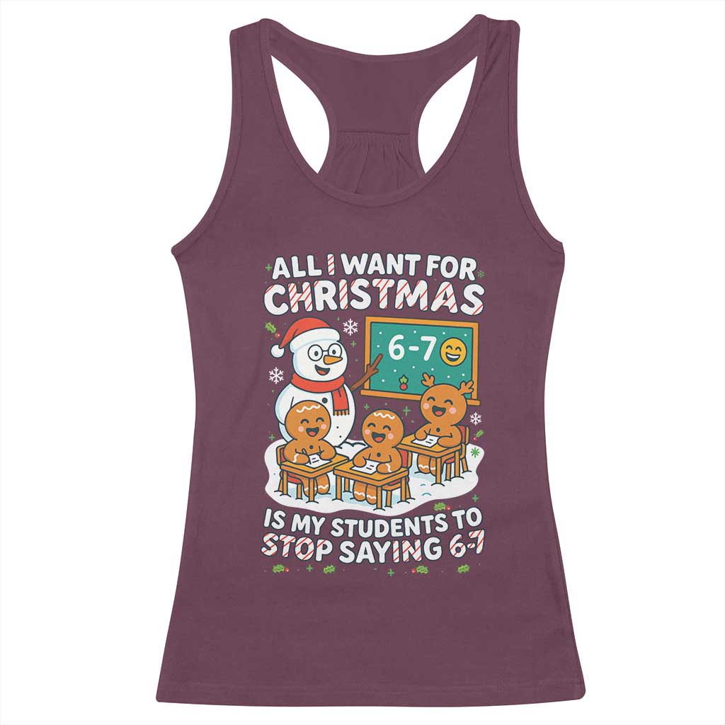 Gingerbread Classroom 67 Meme Racerback Tank Top Funny Christmas Teacher My Students To Stop Saying Six Seven - Wonder Print Shop