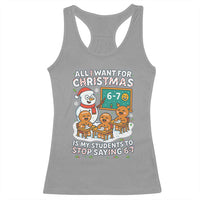 Gingerbread Classroom 67 Meme Racerback Tank Top Funny Christmas Teacher My Students To Stop Saying Six Seven - Wonder Print Shop