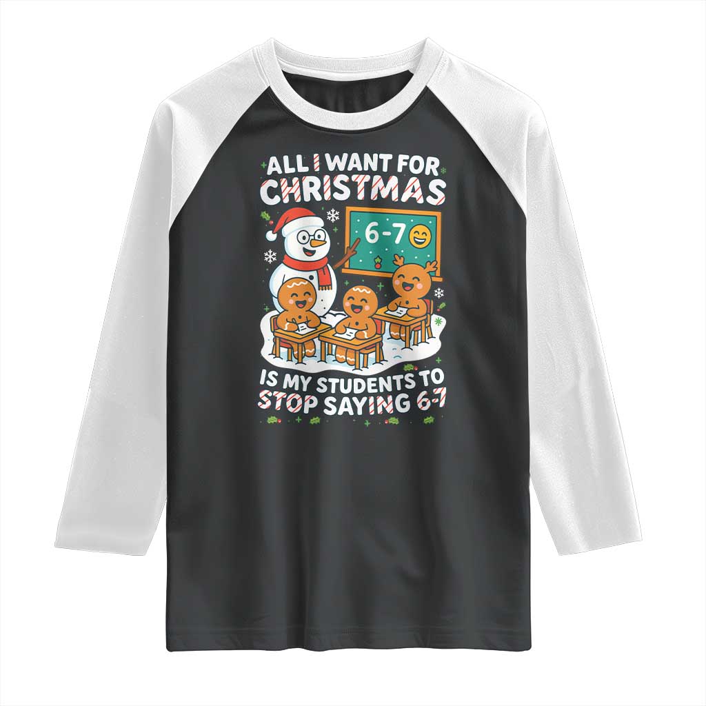 Gingerbread Classroom 67 Meme Raglan Shirt Funny Christmas Teacher My Students To Stop Saying Six Seven - Wonder Print Shop