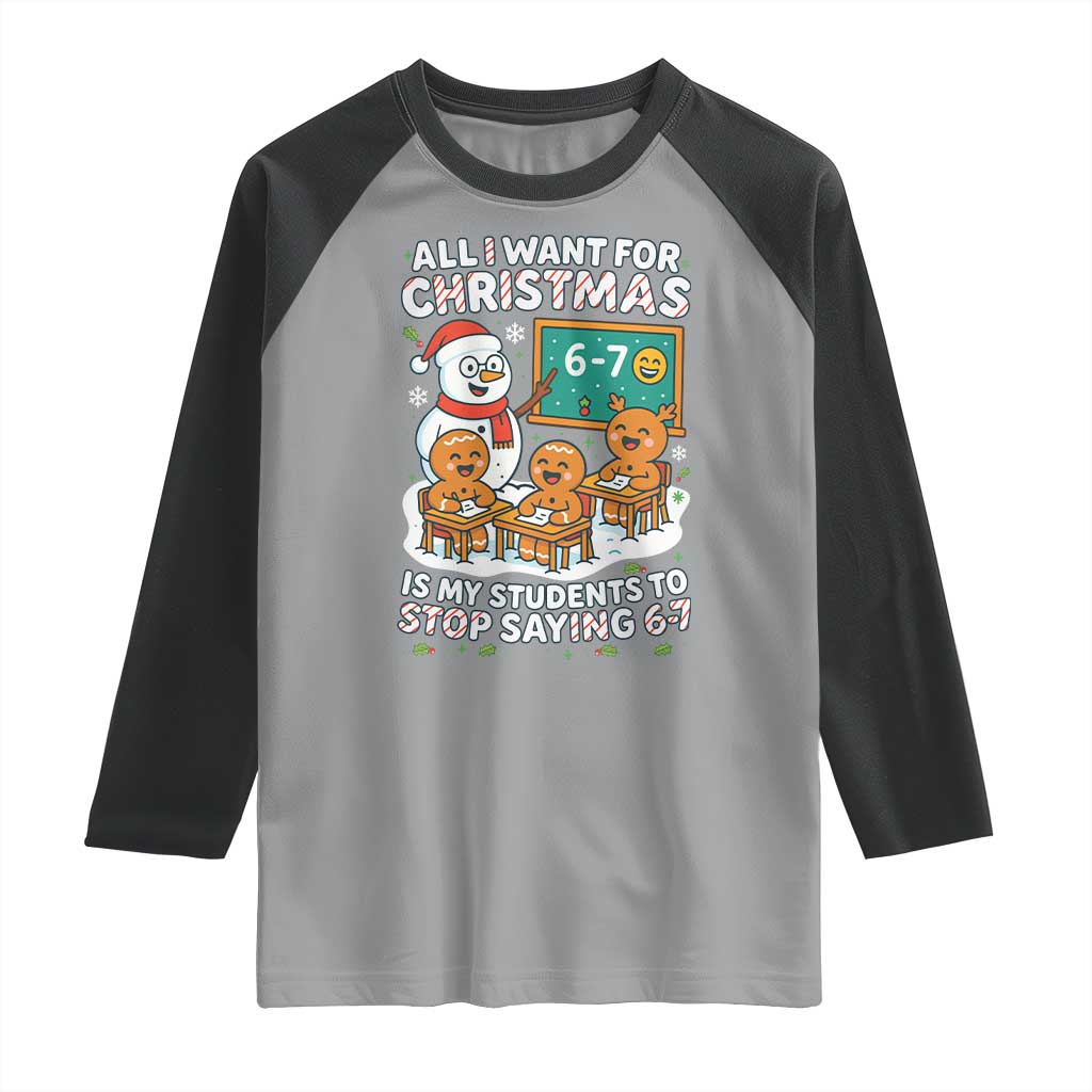 Gingerbread Classroom 67 Meme Raglan Shirt Funny Christmas Teacher My Students To Stop Saying Six Seven - Wonder Print Shop