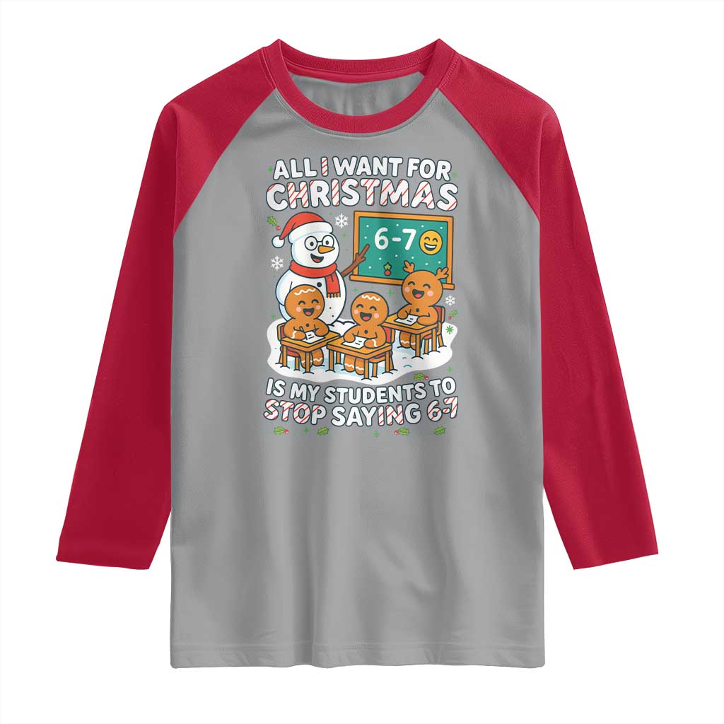 Gingerbread Classroom 67 Meme Raglan Shirt Funny Christmas Teacher My Students To Stop Saying Six Seven - Wonder Print Shop