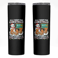 Gingerbread Classroom 67 Meme Skinny Tumbler Funny Christmas Teacher My Students To Stop Saying Six Seven - Wonder Print Shop