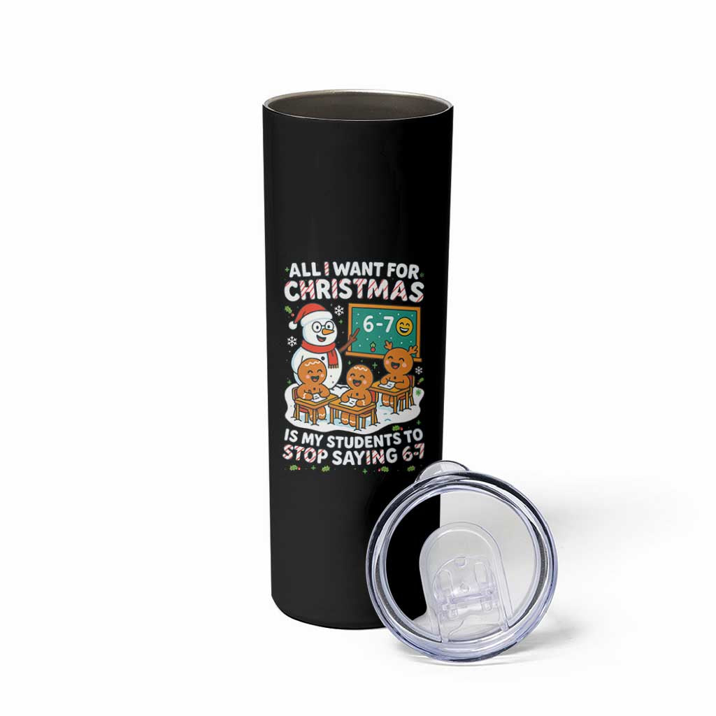 Gingerbread Classroom 67 Meme Skinny Tumbler Funny Christmas Teacher My Students To Stop Saying Six Seven - Wonder Print Shop