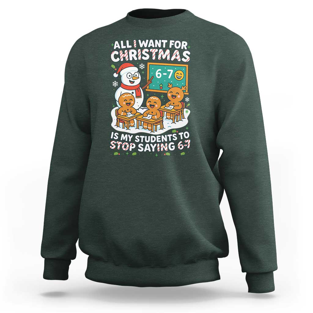 Gingerbread Classroom 67 Meme Sweatshirt Funny Christmas Teacher My Students To Stop Saying Six Seven - Wonder Print Shop