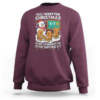 Gingerbread Classroom 67 Meme Sweatshirt Funny Christmas Teacher My Students To Stop Saying Six Seven - Wonder Print Shop