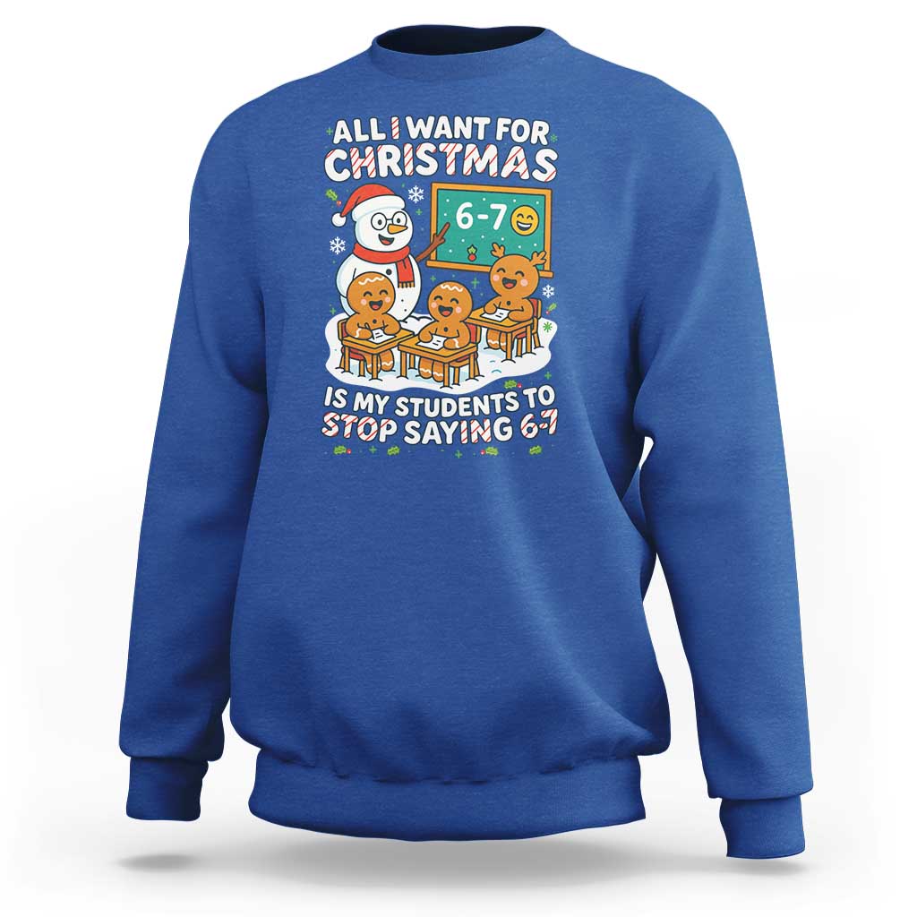 Gingerbread Classroom 67 Meme Sweatshirt Funny Christmas Teacher My Students To Stop Saying Six Seven - Wonder Print Shop