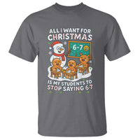 Gingerbread Classroom 67 Meme T Shirt Funny Christmas Teacher My Students To Stop Saying Six Seven - Wonder Print Shop