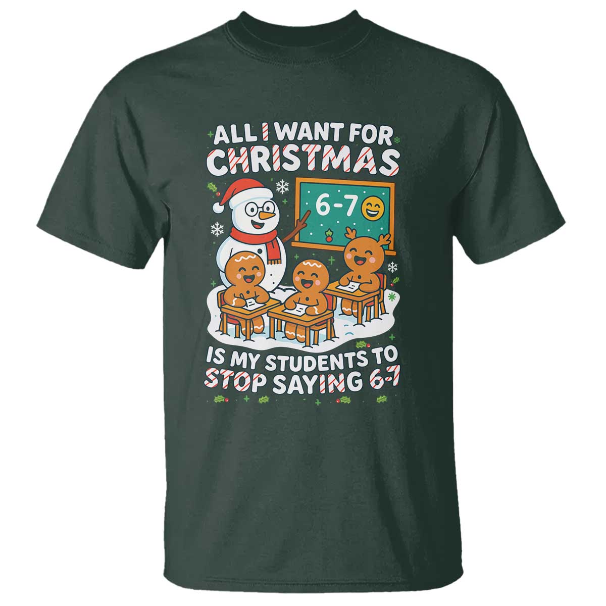 Gingerbread Classroom 67 Meme T Shirt Funny Christmas Teacher My Students To Stop Saying Six Seven - Wonder Print Shop