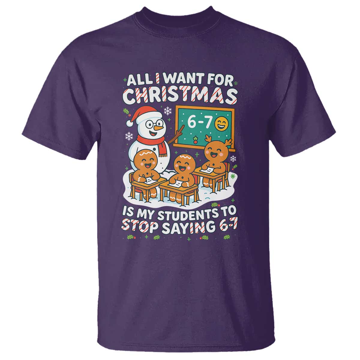 Gingerbread Classroom 67 Meme T Shirt Funny Christmas Teacher My Students To Stop Saying Six Seven - Wonder Print Shop