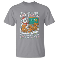 Gingerbread Classroom 67 Meme T Shirt Funny Christmas Teacher My Students To Stop Saying Six Seven - Wonder Print Shop