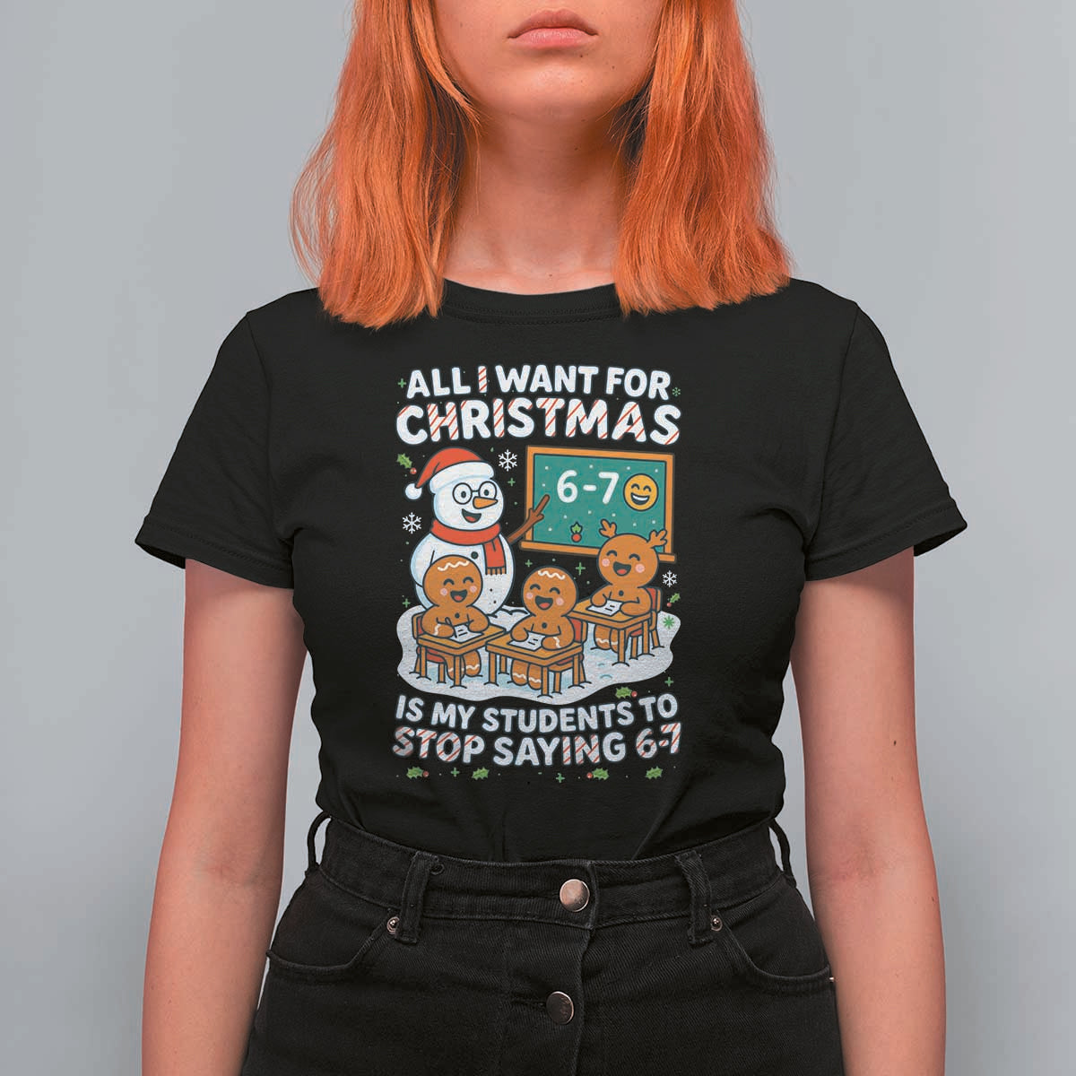 Gingerbread Classroom 67 Meme T Shirt For Women Funny Christmas Teacher My Students To Stop Saying Six Seven - Wonder Print Shop
