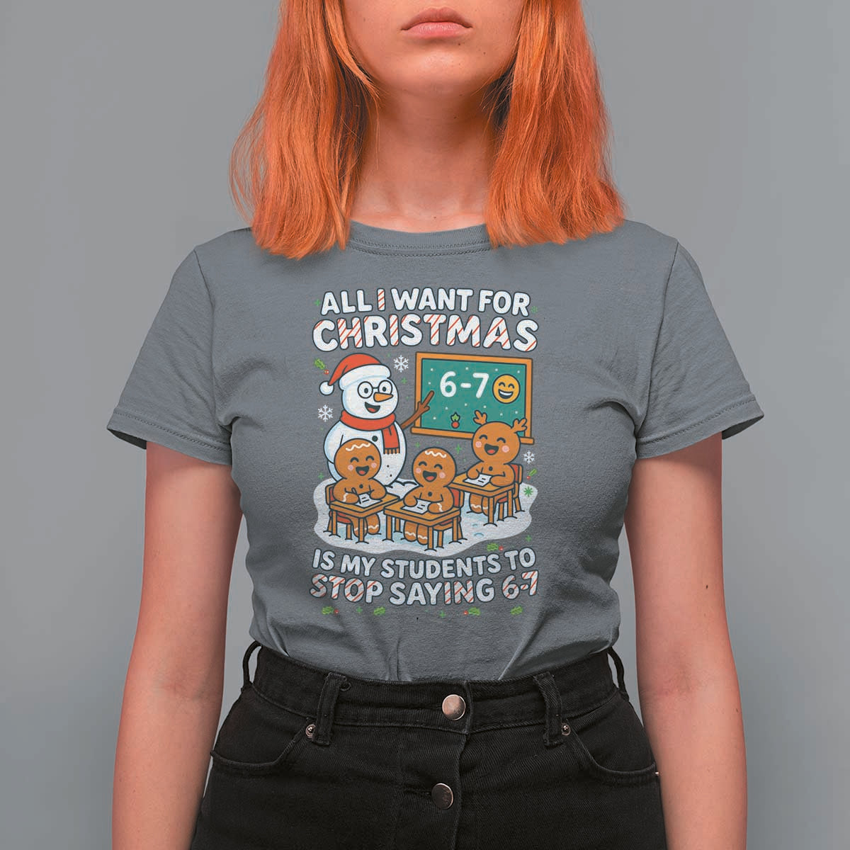Gingerbread Classroom 67 Meme T Shirt For Women Funny Christmas Teacher My Students To Stop Saying Six Seven - Wonder Print Shop