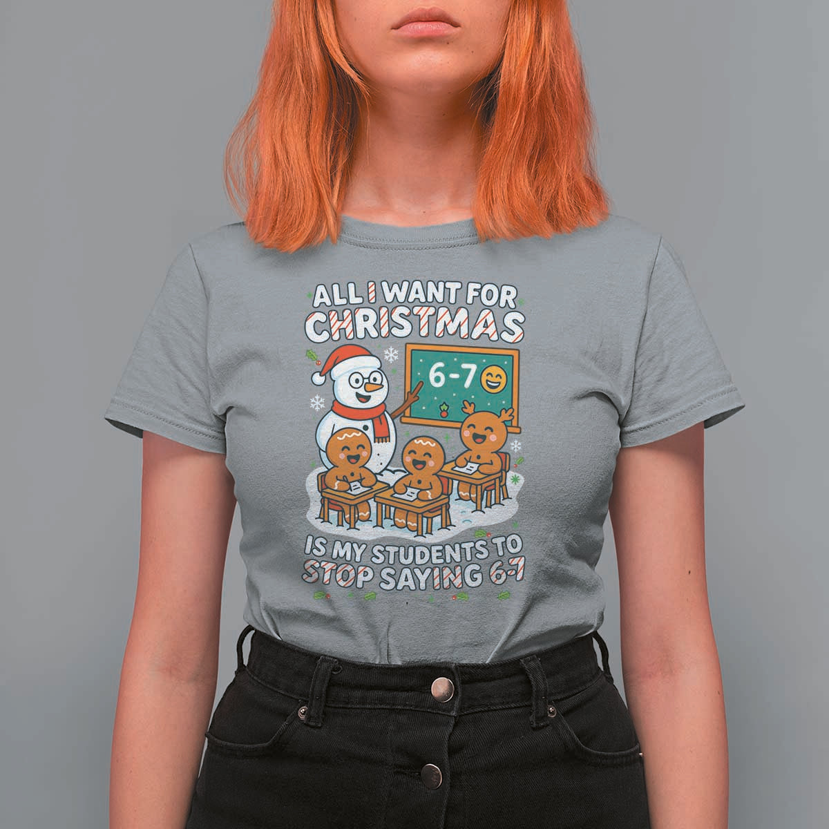 Gingerbread Classroom 67 Meme T Shirt For Women Funny Christmas Teacher My Students To Stop Saying Six Seven - Wonder Print Shop