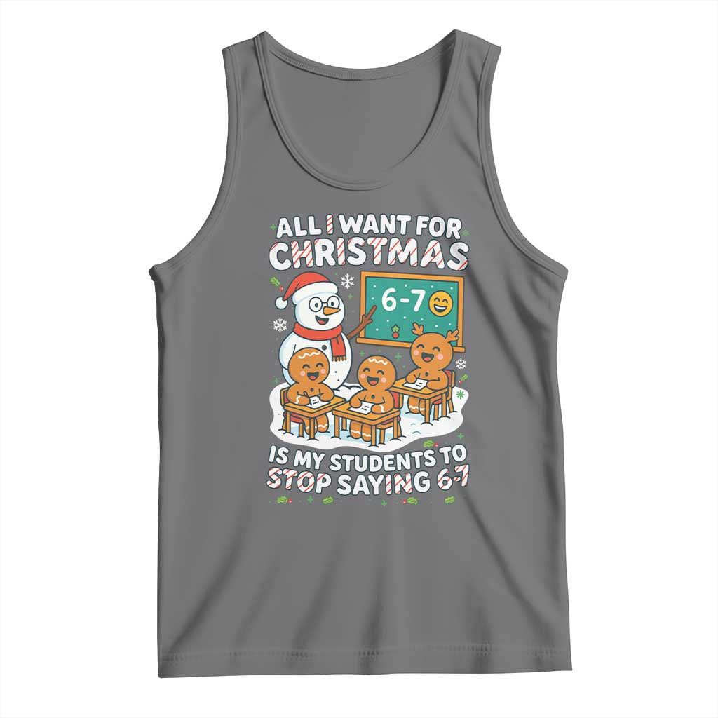 Gingerbread Classroom 67 Meme Tank Top Funny Christmas Teacher My Students To Stop Saying Six Seven - Wonder Print Shop