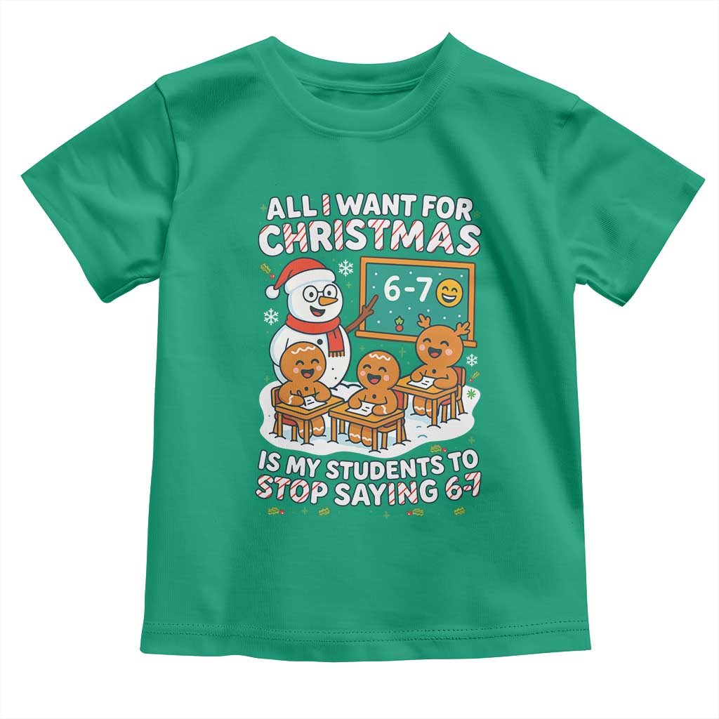 Gingerbread Classroom 67 Meme Toddler T Shirt Funny Christmas Teacher My Students To Stop Saying Six Seven - Wonder Print Shop