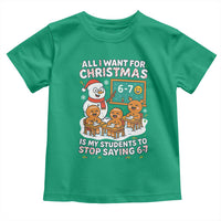 Gingerbread Classroom 67 Meme Toddler T Shirt Funny Christmas Teacher My Students To Stop Saying Six Seven - Wonder Print Shop